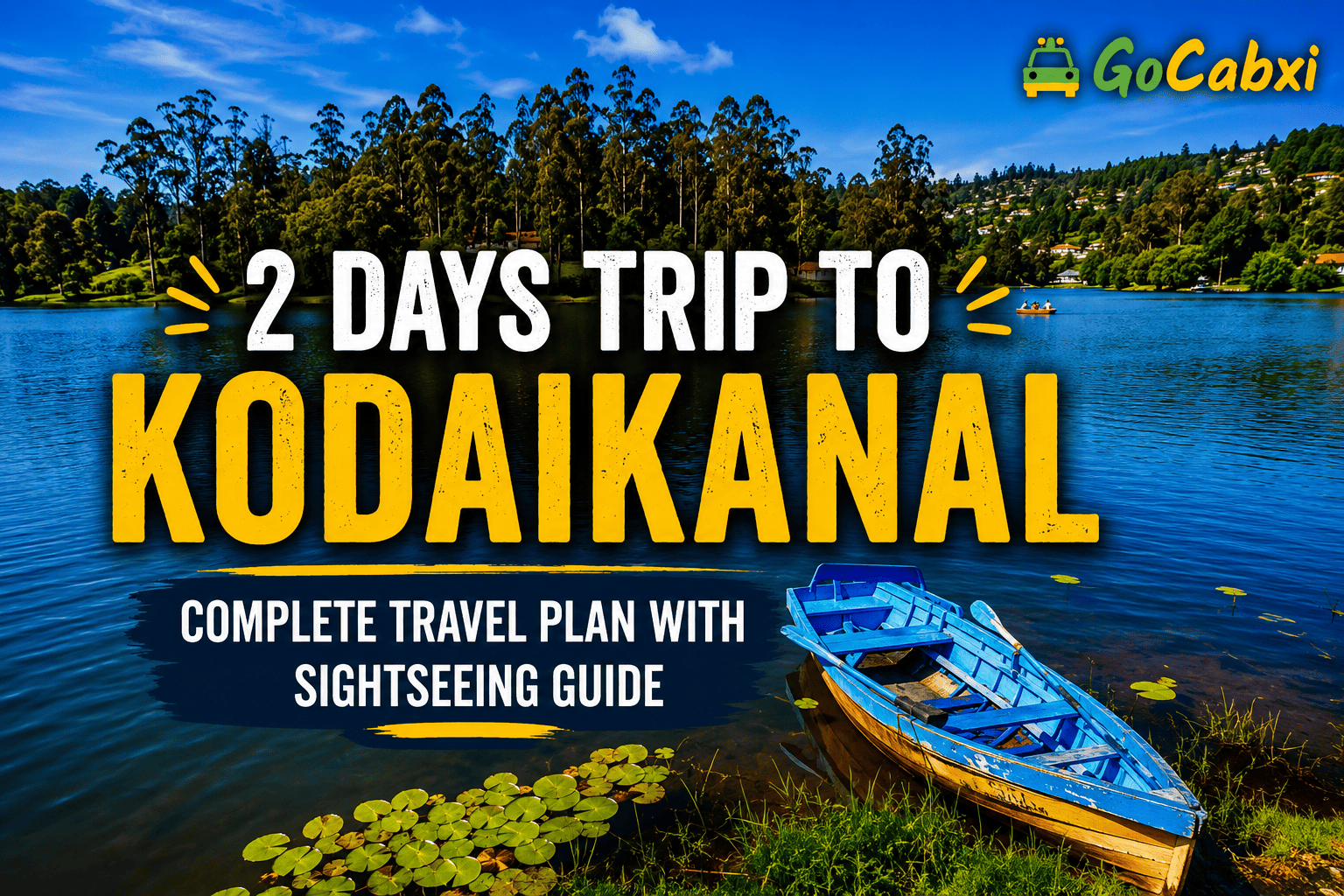 2 Days Trip to Kodaikanal - Complete Travel Plan with Sightseeing Guide