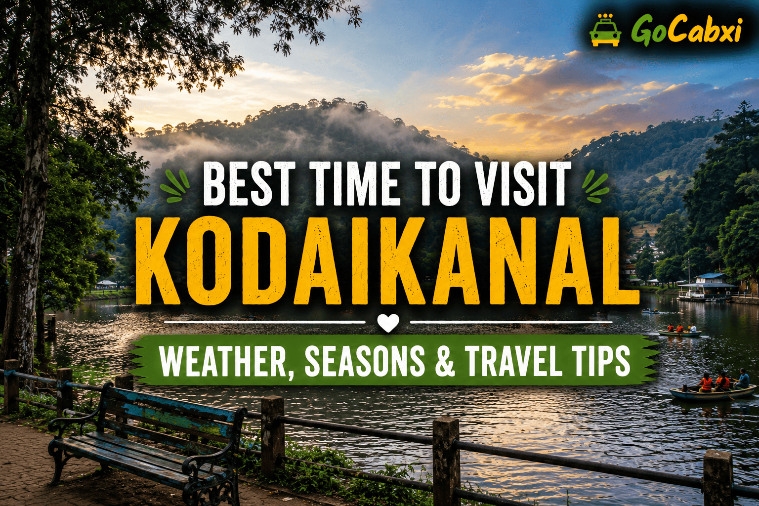 Best Time to Visit Kodaikanal - Weather, Seasons & Travel Tips