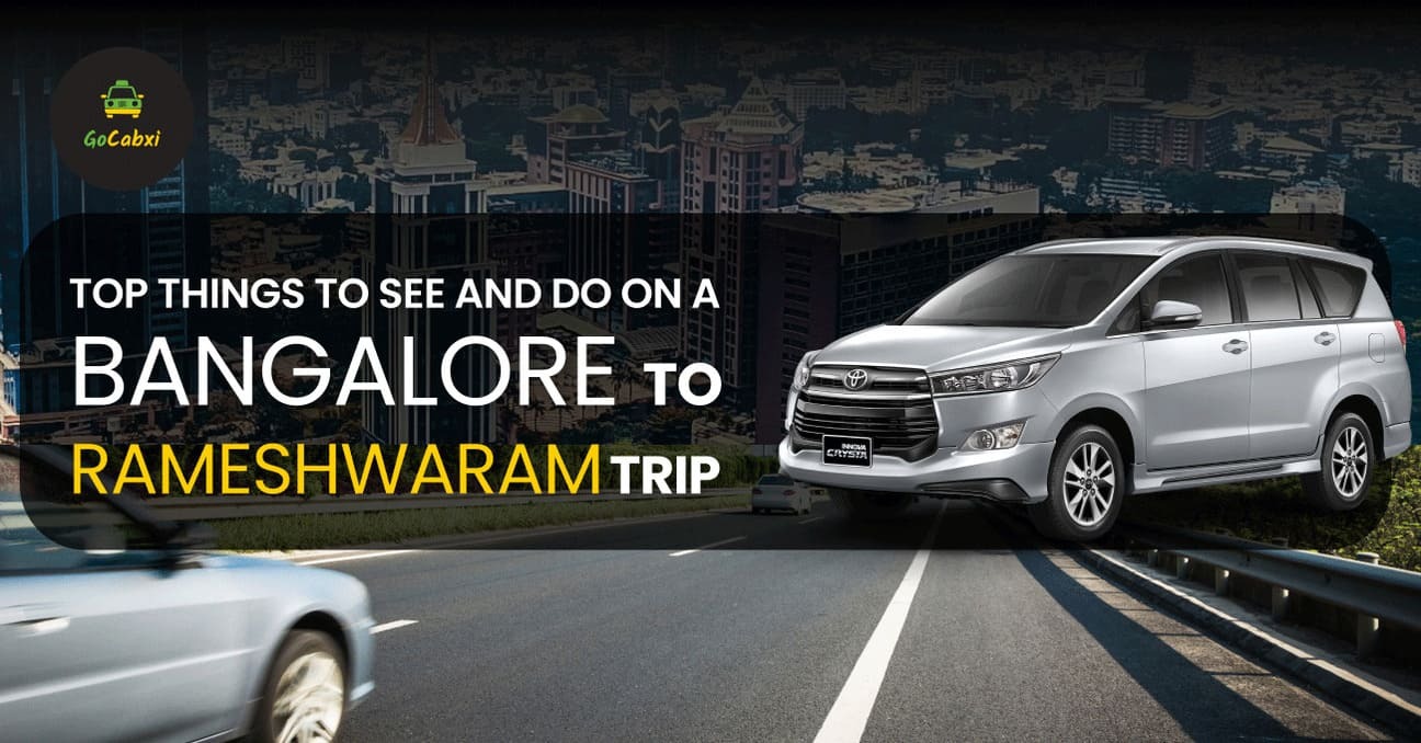 Top Things to See and Do on a Bangalore to Rameshwaram Trip