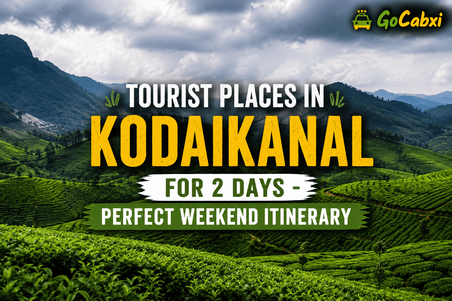 Tourist Places in Kodaikanal for 2 Days - Perfect Weekend Itinerary